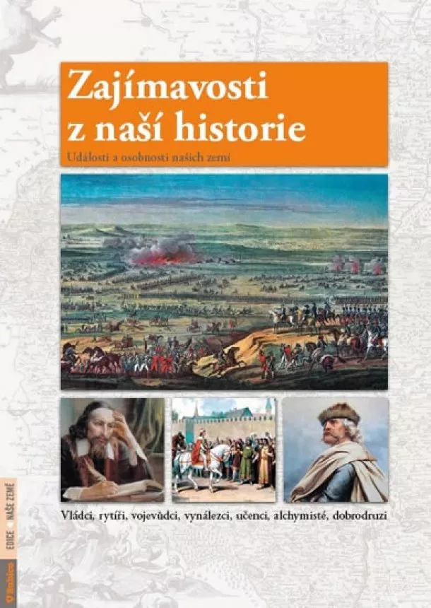 Petr Dvořáček - Zajímavosti z naší historie - Události a osobnosti našich zemí