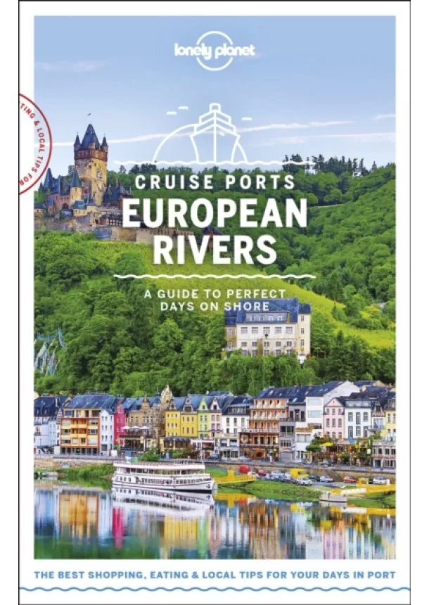  Lonely Planet, Andy Symington, Mark Baker, Oliver Berry, Kerry Christiani, Gregor Clark, Marc Di Duca, Steve Fallon, Damian Harper, Catherine Le Nevez - Cruise Ports European Rivers