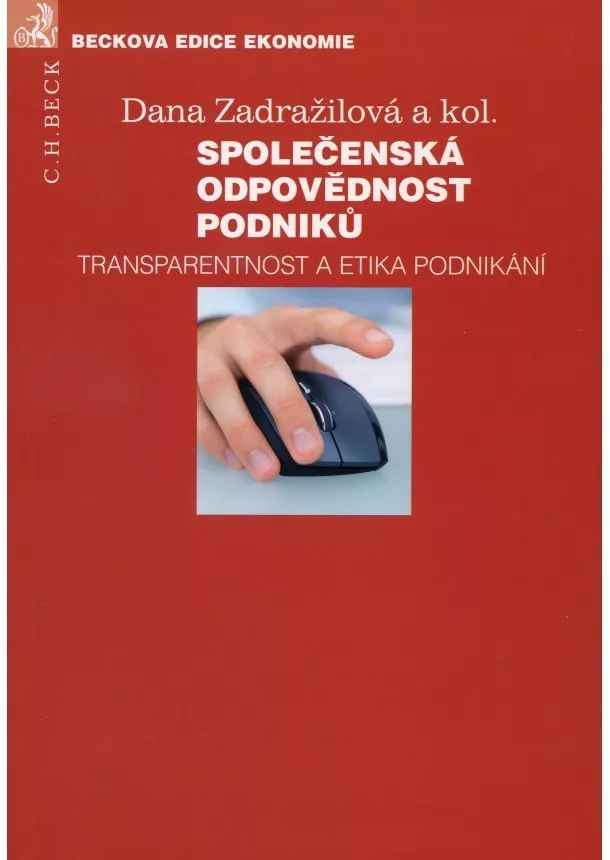 Dana Zadražilová a kol. - Společenská odpovědnost podniků. - Transparentnost a etika podnikání.