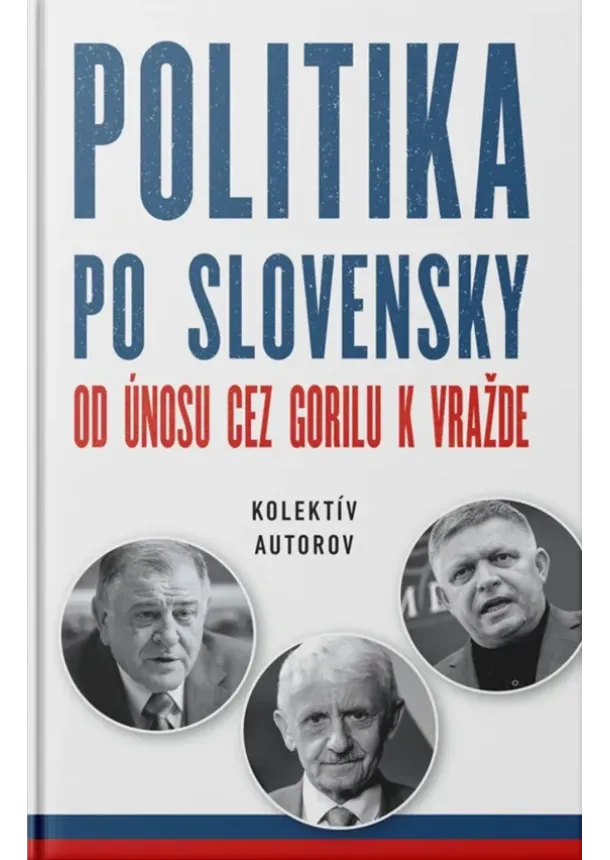  kol. - Politika po slovensky - Od únosu cez Gorilu k vražde