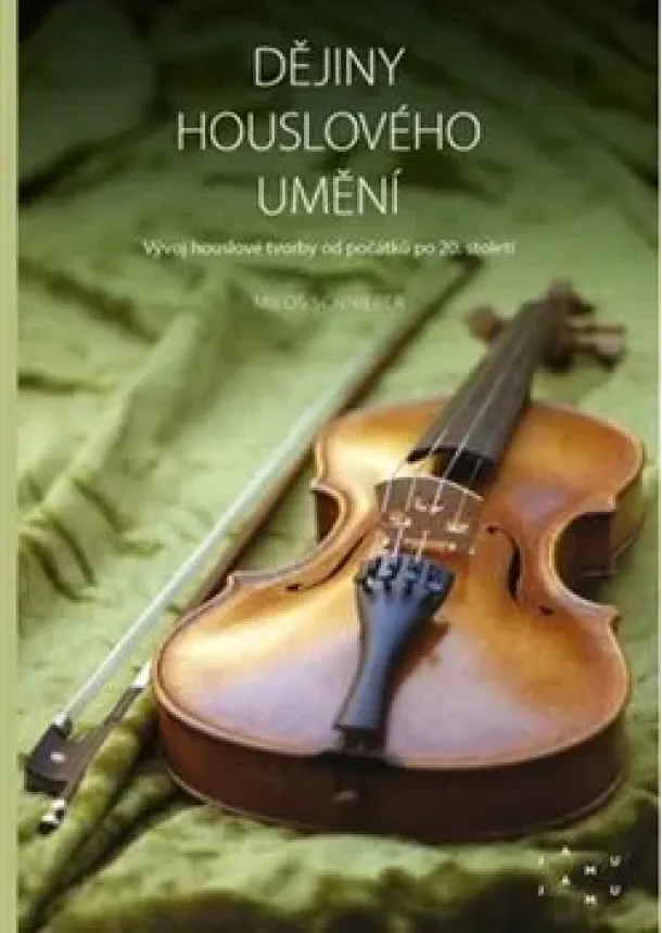 Miloš Schnierer - Dějiny houslového umění - Vývoj houslové tvorby od počátků po 20. století