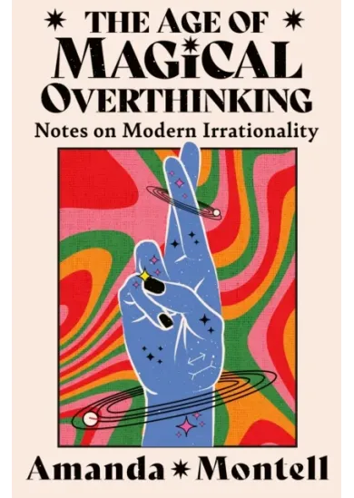 The Age of Magical Overthinking