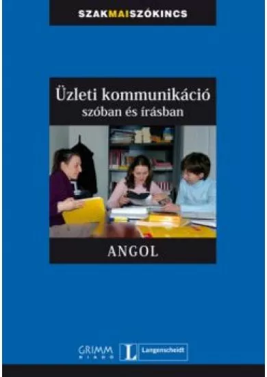 ÜZLETI KOMMUNIKÁCIÓ SZÓBAN ÉS ÍRÁSBAN - ANGOL