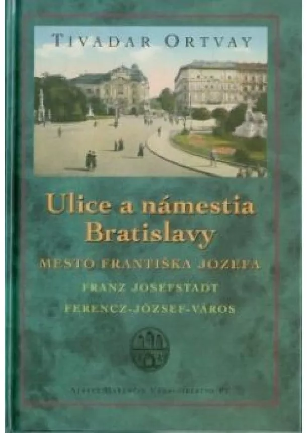 Tivadar Ortvay - Ulice a námestia Bratislavy