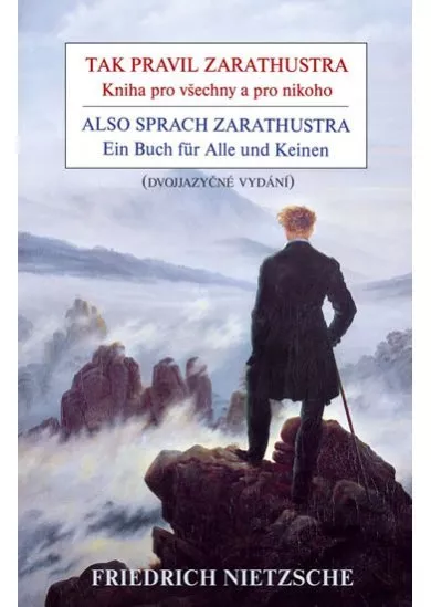 Tak pravil Zarathustra - Kniha pro všechny a pro nikoho / Also sprach Zarathustra - Ein Buch für Alle und Keinen