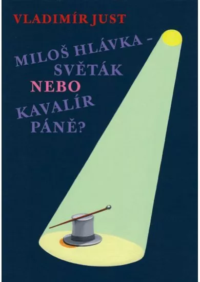 Miloš Hlávka - Světák nebo Kavalír Páně?