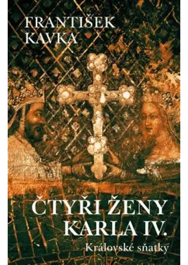 František Kavka - Čtyři ženy Karla IV.