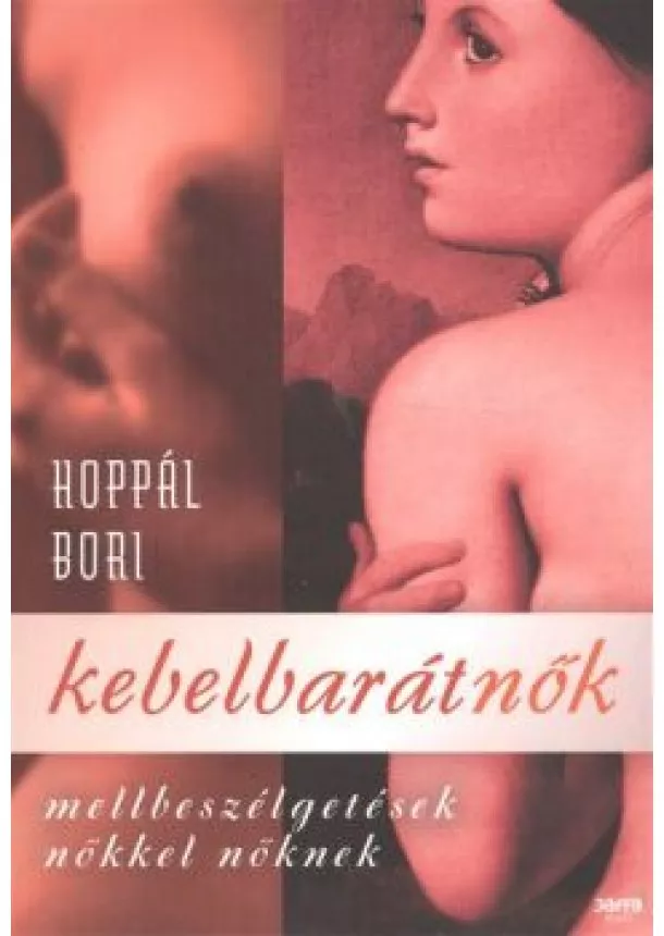 Hoppál Bori - Kebelbarátnők /Mellbeszélgetések nökkel nőknek