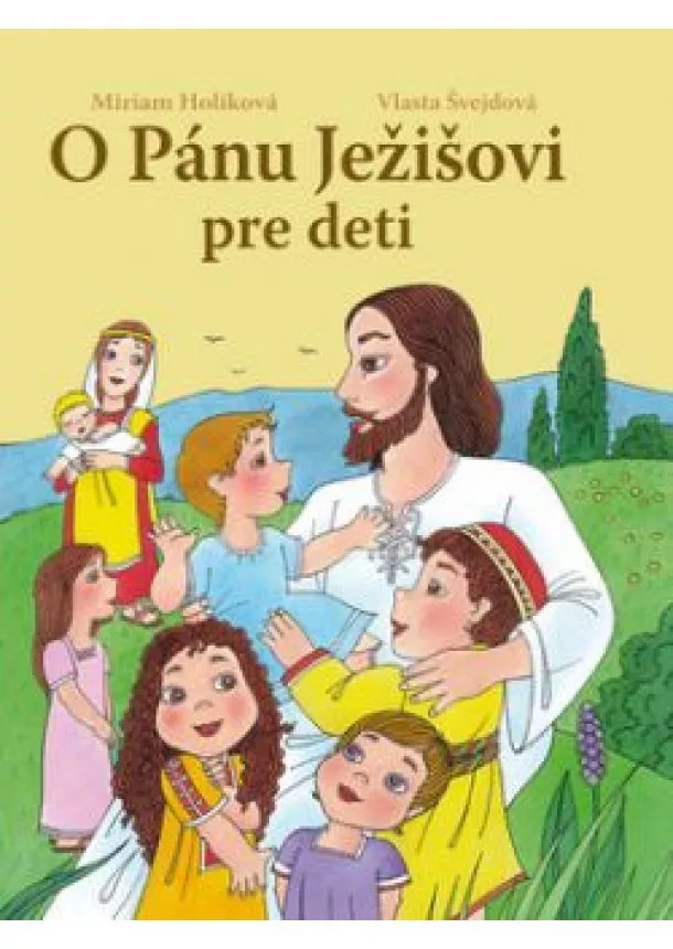 Miriam Holíková Vlasta Švejdová - O Pánu Ježišovi pre deti