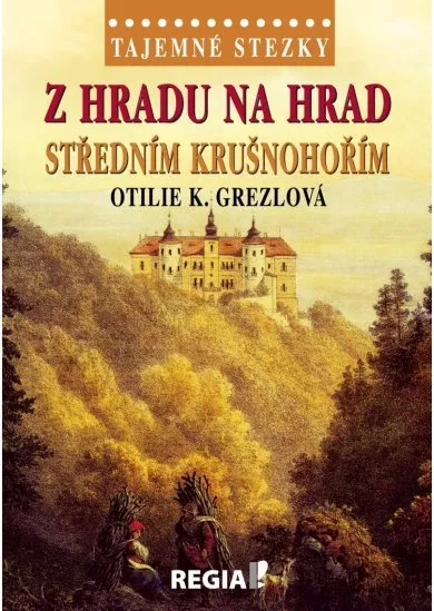 Tajemné stezky - Z hradu na hrad středním Krušnohořím