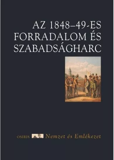 Az 1848-49-es forradalom és szabadságharc - Nemzet és emlékezet