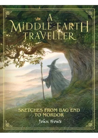 A Middle-Earth Traveller: Sketches From Bag End To Mordor