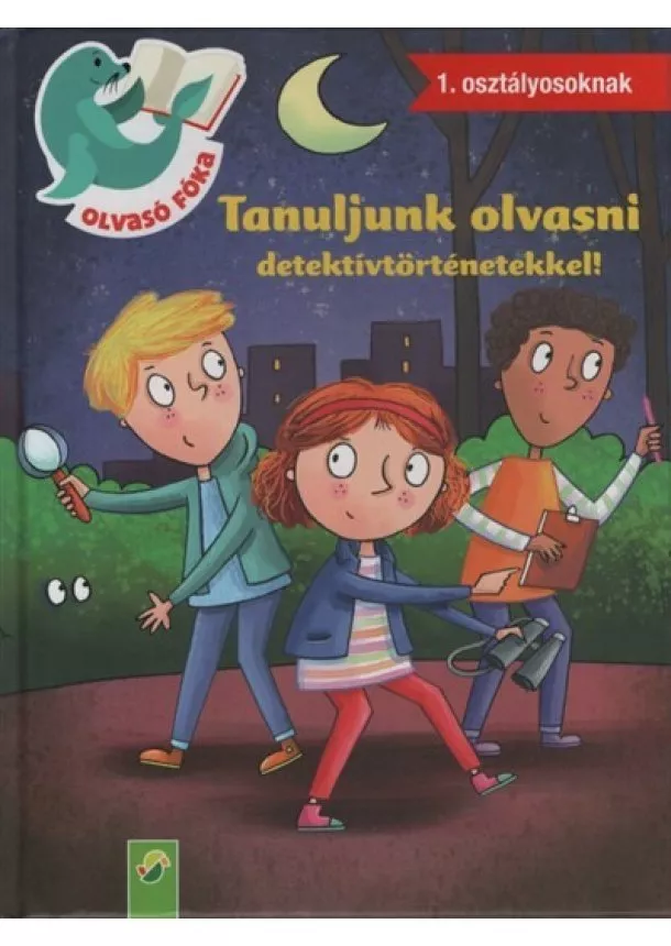 Carola Von Kessel - Tanuljunk olvasni detektívtörténetekkel! - Olvasó Fóka 1. osztályosoknak