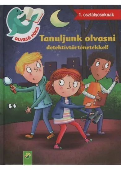 Tanuljunk olvasni detektívtörténetekkel! - Olvasó Fóka 1. osztályosoknak