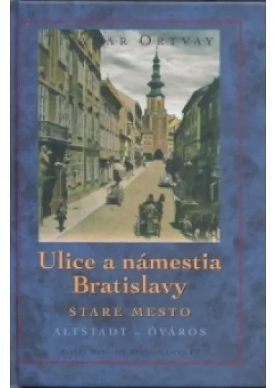 Ulice a námestia Bratislavy - Staré Mesto