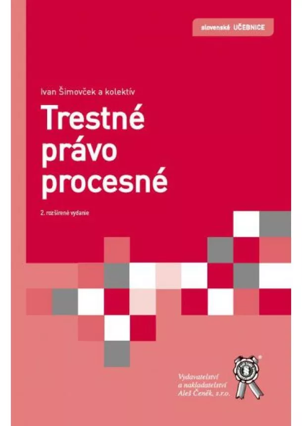 Ivan Šimovček - Trestné právo procesné - 2. rozšírené vydanie