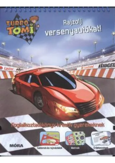 Rajzolj versenyautókat! - Foglalkoztatókönyv kreatív gyerekeknek /Turbó Tomi