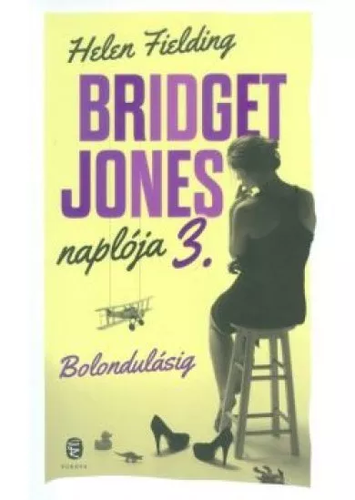 Bridget Jones naplója 3. /Bolondulásig