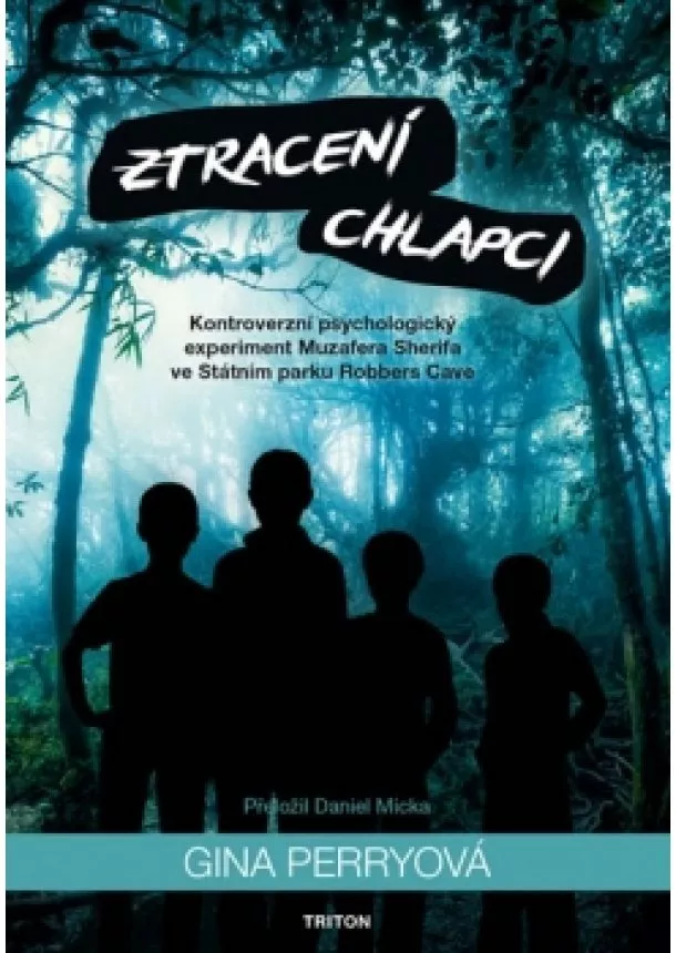 Gina Perryová - Ztracení chlapci - Kontroverzní psychologický experiment Muzafera Sherifa ve Státním parku Robbers Cave