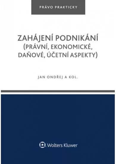 Zahájení podnikání (právní, ekonomické, daňové, účetní aspekty)