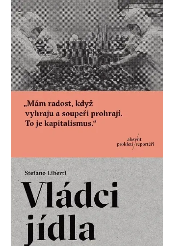 Stefano Liberti - Vládci jídla