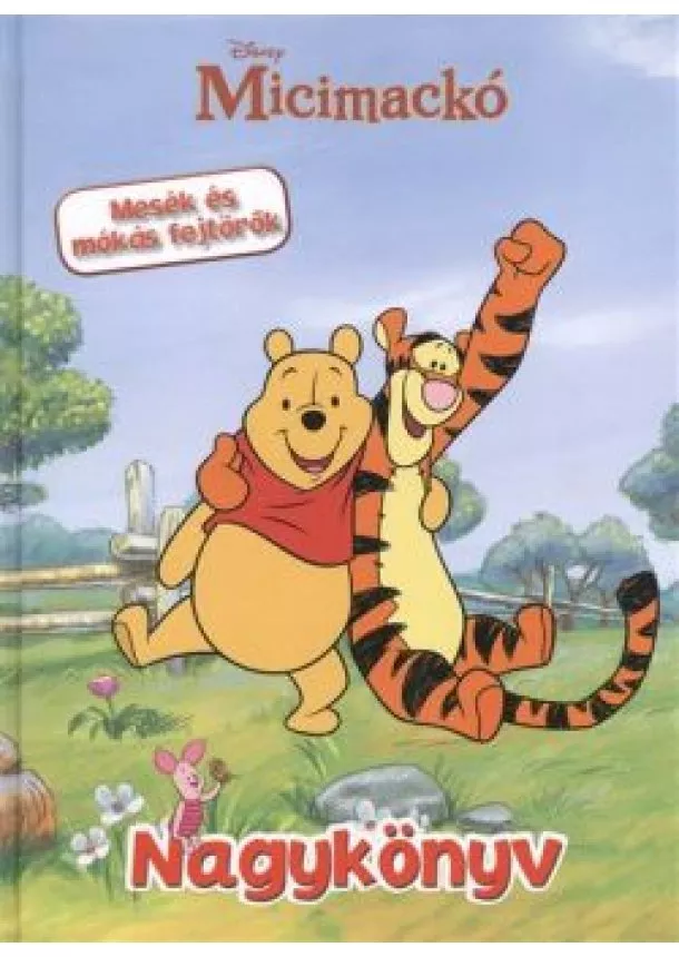 A. A. Milne - MICIMACKÓ NAGYKÖNYV /MESÉK ÉS MÓKÁS FEJTÖRŐK