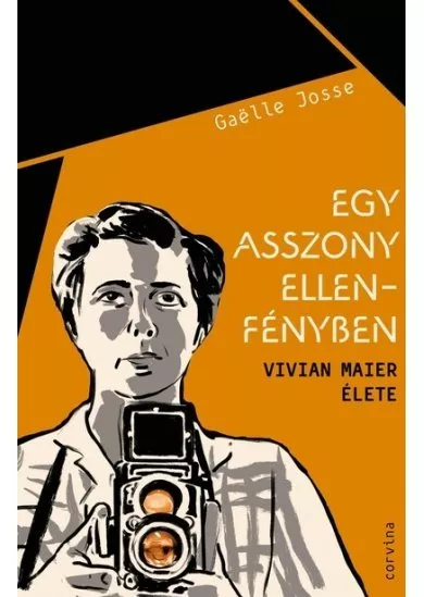 Egy asszony ellenfényben - Vivian Maier élete