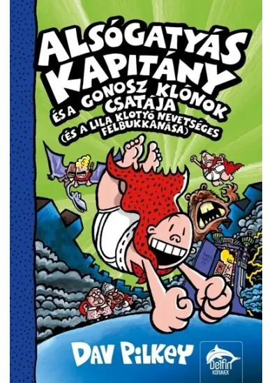 Alsógatyás Kapitány és a gonosz klónok csatája (és a lila klotyó nevetséges felbukkanása) - Alsógatyás Kapitány 8.
