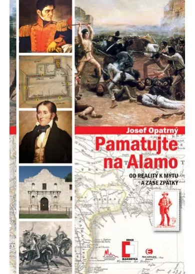 Pamatujte na Alamo - Od reality k mýtu a zase zpátky