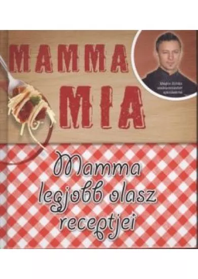 MAMMA MIA /MAMMA LEGJOBB OLASZ RECEPTJEI