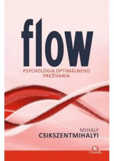 Flow - Psychológia optimálneho prežívania
