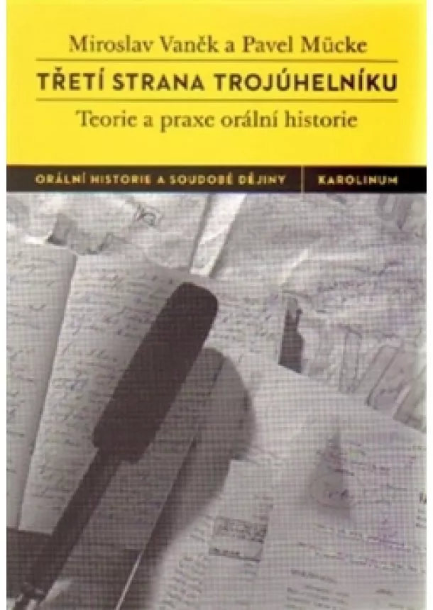 Miroslav Vaněk, Pavel Mücke - Třetí strana trojúhelníku - Teorie a praxe orální historie