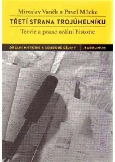 Třetí strana trojúhelníku - Teorie a praxe orální historie