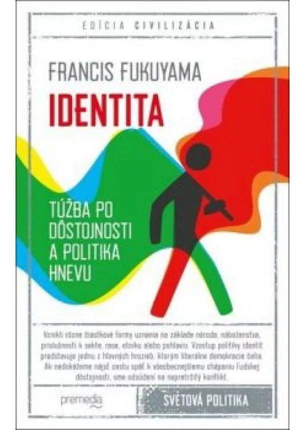 Francis Fukuyama - Identita - Túžba po dôstojnosti a politika hnevu 