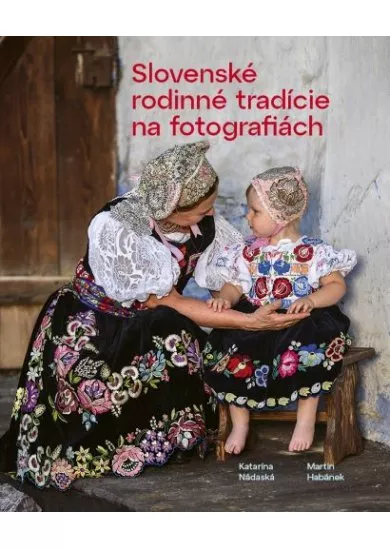 Slovenské rodinné tradície na fotografiách