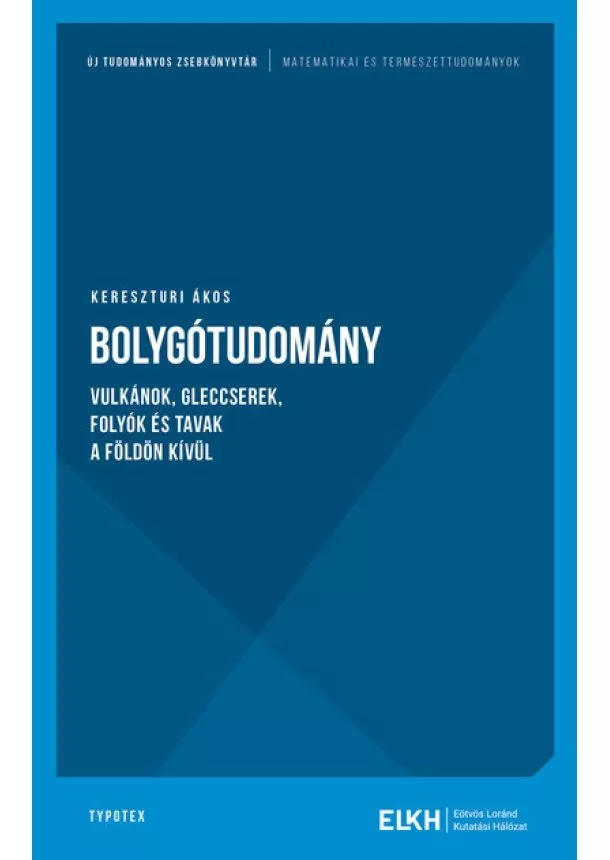 Kereszturi Ákos - Bolygótudomány - Vulkánok, gleccserek, folyók és tavak a Földön kívül
