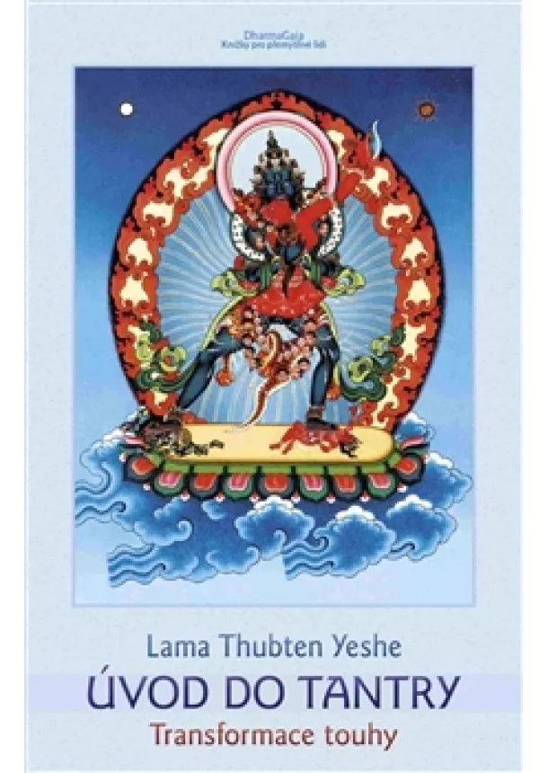 Lama Thubten Yeshe - Úvod do tantry - Transformace touhy
