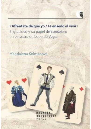 Afréntate de que yo / te enseno el vivir - El gracioso y su papel de consejero en el teatro de Lope de Vega