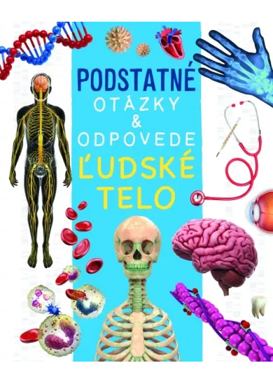 Ľudské telo - Podstatné otázky & odpovede