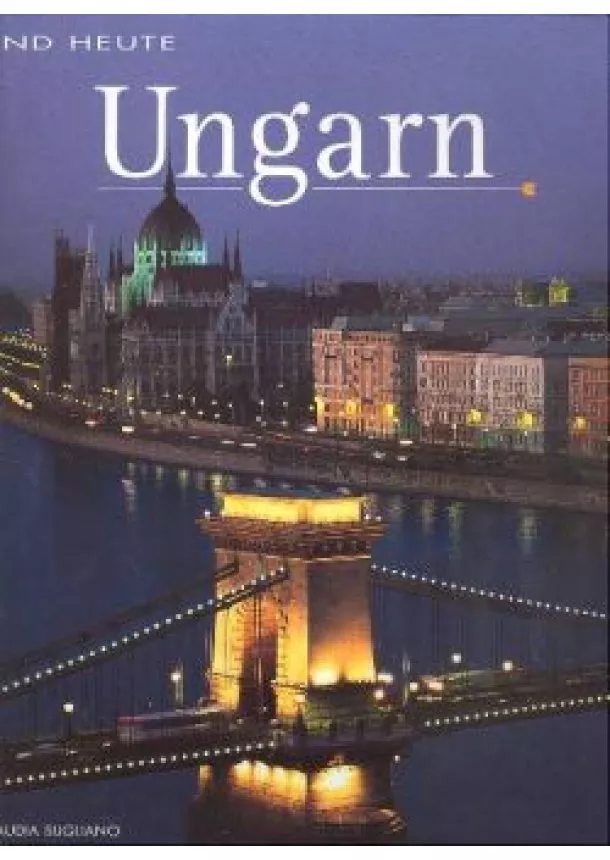 Claudia Sugliano - UNGARN /DAMALS UND HEUTE