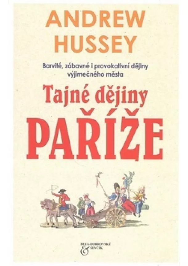 Andrew Hussey   - Tajné dějiny Paříže