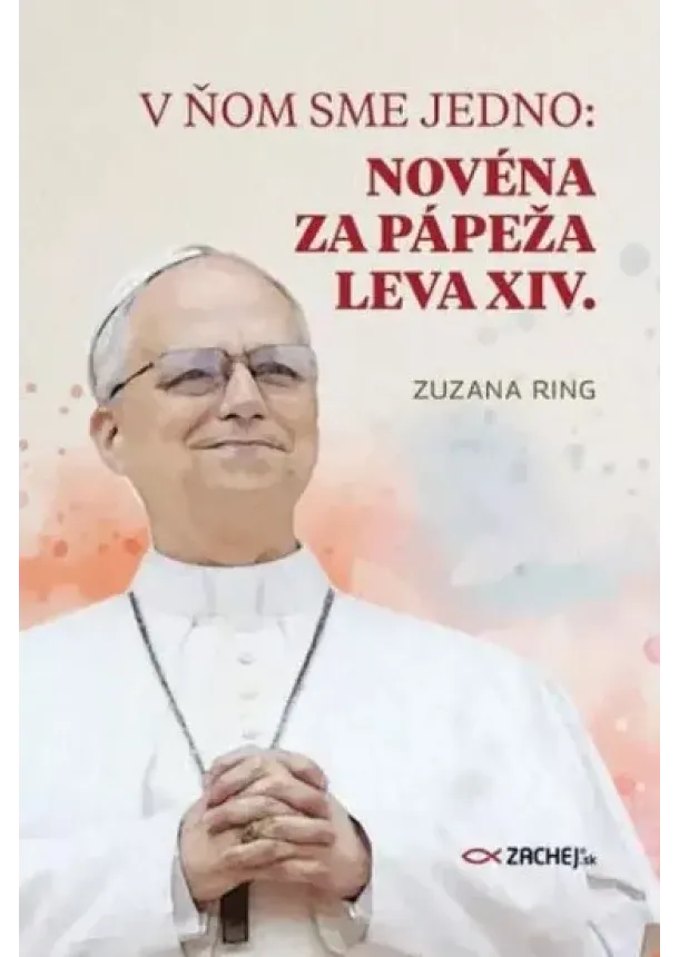 Zuzana Ring - V ňom sme jedno: Novéna za pápeža Leva XIV.