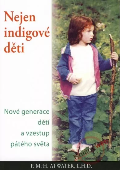 Nejen indigové děti - Nové generace dětí a vzestup pátého světa