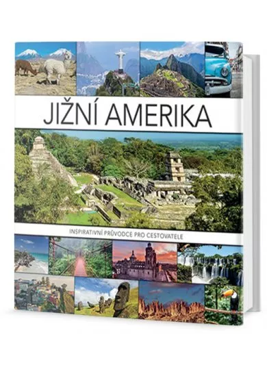 Jižní Amerika - Inspirativní průvodce pro cestovatele
