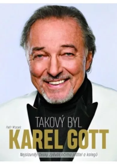 Takový byl Karel Gott: Nejslavnější česk