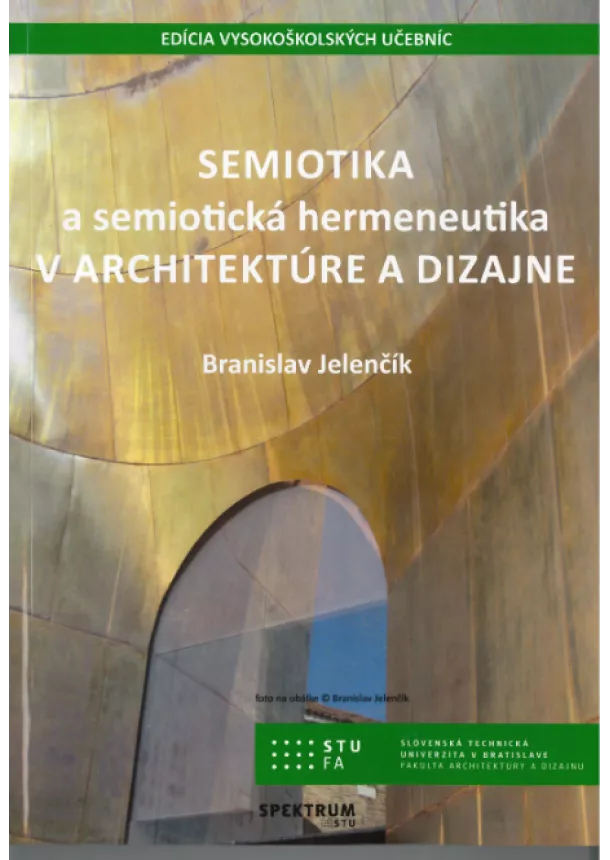 Branislav Jelenčík - Semiotika a semiotická hermeneutika v architektúre a dizajne