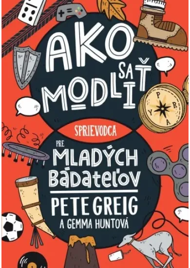 Ako sa modliť: Sprievodca pre mladých bádateľov