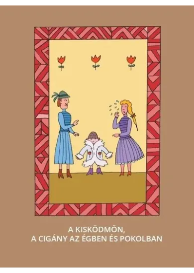 A kis ködmön, A cigány az égben és pokolban - Magyar népmesék