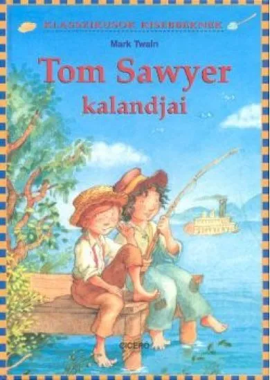 TOM SAWYER KALANDJAI /KLASSZIKUSOK KISEBBEKNEK