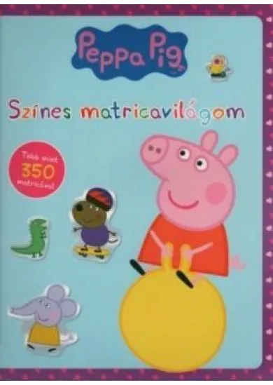 Peppa malac - Színes matricavilágom -Több mint 350 matricával